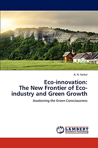Eco-innovation: The New Frontier of Eco-industry and Green Growth: Awakening the Green Consciousness