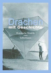 Drachen mit Geschichte: Historische Modelle zum Selberbauen