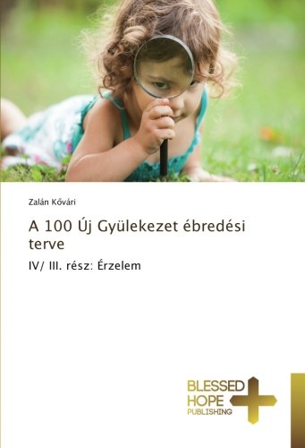 A 100 Új Gyülekezet ébredési terve: IV/ III. rész: Érzelem
