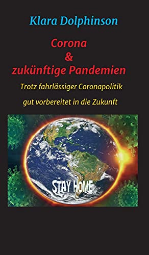Corona & zukünftige Pandemien: Trotz fahrlässiger Coronapolitik sicher in die Zukunft