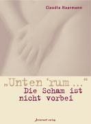 Unten rum. Die Scham ist nicht vorbei