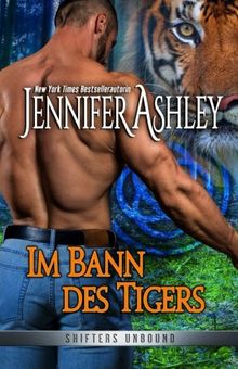 Im Bann des Tigers: Deutsche Ausgabe (Shifters Unbound)