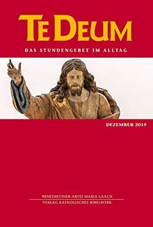 Te Deum 12/2019: Das Stundengebet im Alltag