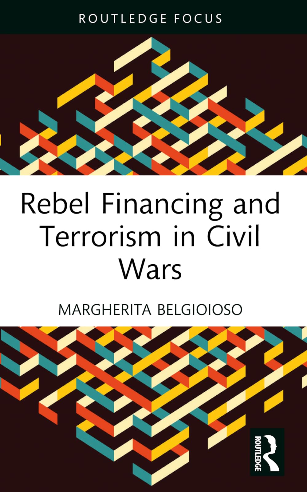 Rebel Financing and Terrorism in Civil Wars (Routledge Studies in Civil Wars and Intra-State Conflict)