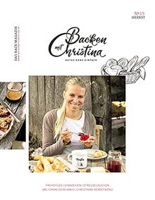 Christina Bauer Magazin: Das Back-Magazin. No 15 September 2021 (Backen mit Christina)