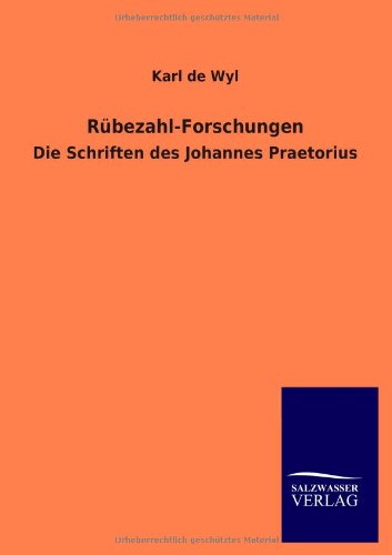 Rübezahl-Forschungen: Die Schriften des Johannes Praetorius
