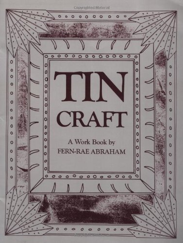 Fern-Rae Abraham Tin Craft, Making Beautiful Objects From Tin And Tin Cans