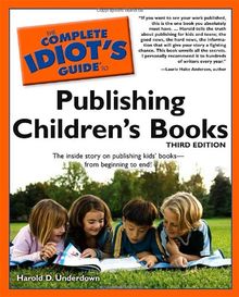 The Complete Idiot's Guide to Publishing Children's Books, 3rd Edition