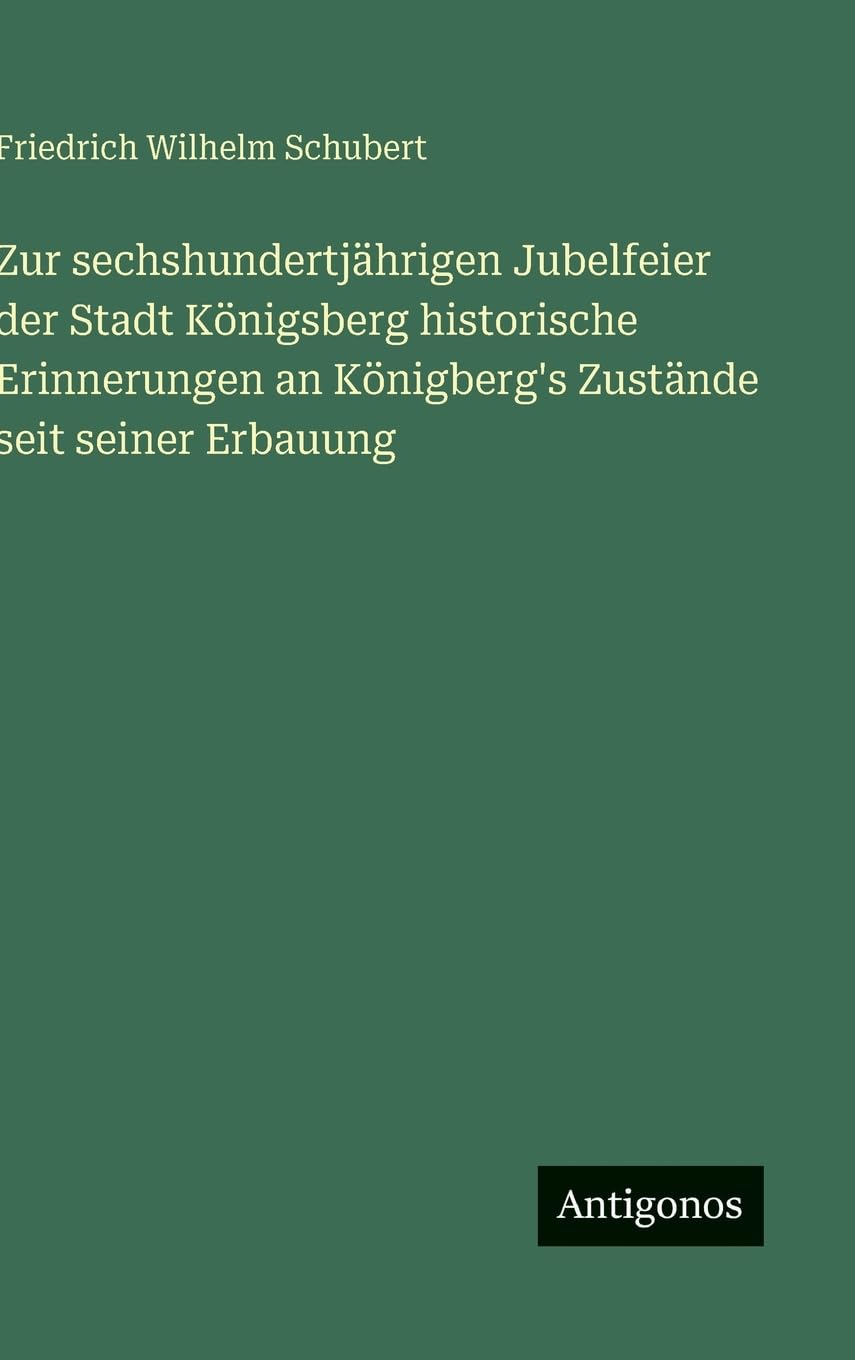Zur sechshundertjährigen Jubelfeier der Stadt Königsberg historische Erinnerungen an Königberg's Zustände seit seiner Erbauung