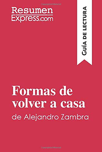 Formas de volver a casa de Alejandro Zambra (Guía de lectura) : Resumen y análisis completo