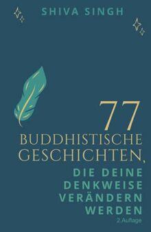 77 buddhistische Geschichten, die deine Denkweise verändern werden (2. Auflage)