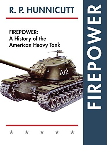 Hunnicutt, R. P. Firepower, A History Of The American Heavy Tank