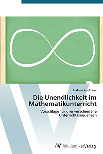 Die Unendlichkeit im Mathematikunterricht: Vorschläge für drei verschiedene Unterrichtssequenzen