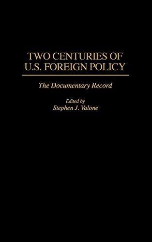 Two Centuries of U.S. Foreign Policy: The Documentary Record (Culture; 47)
