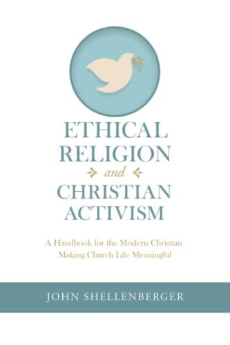 Ethical Religion and Christian Activism: A Handbook for the Modern Christian Making Church Life Meaningful