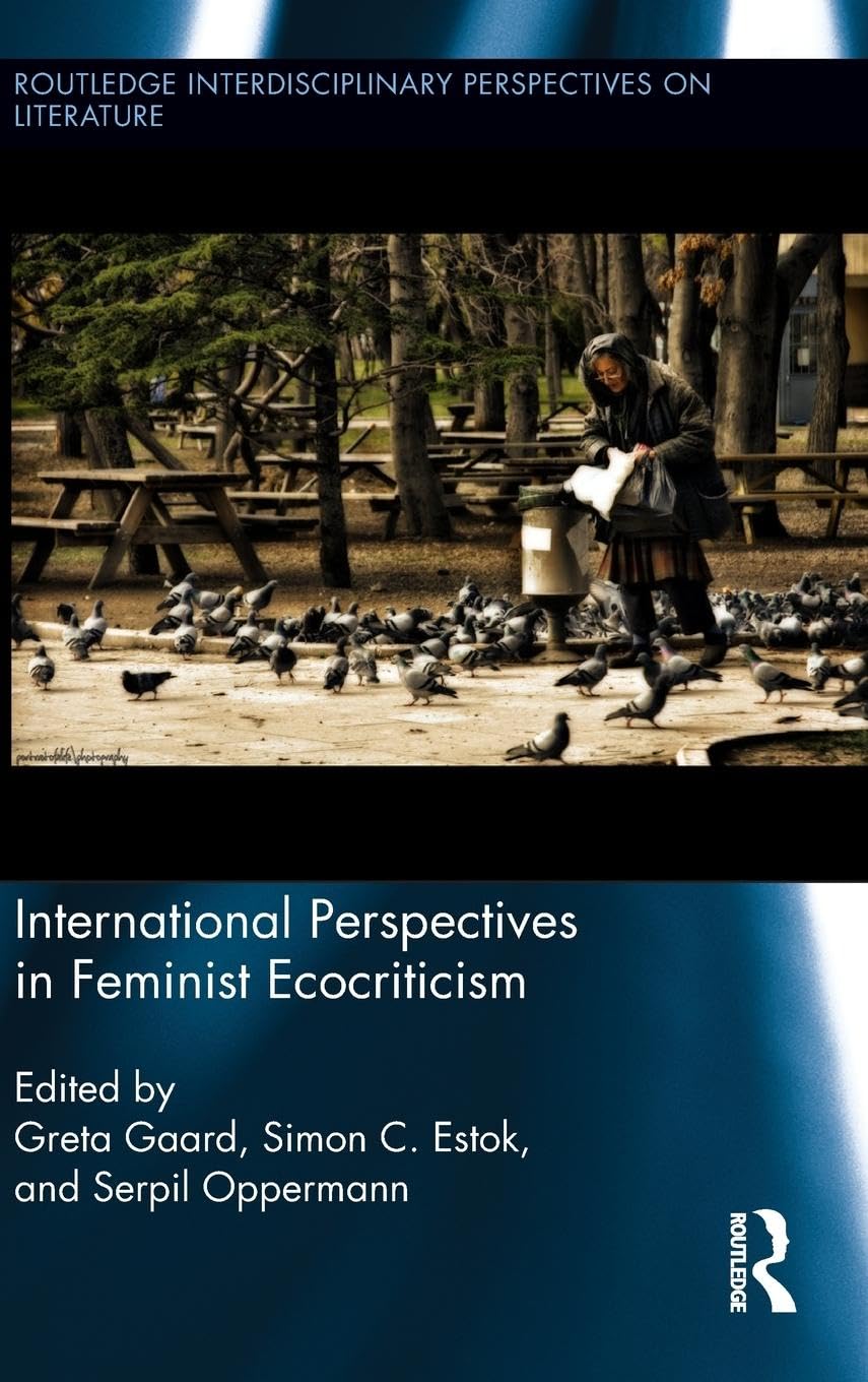 International Perspectives in Feminist Ecocriticism: Making a Difference (Routledge Interdisciplinary Perspectives on Literature, 16, Band 16)