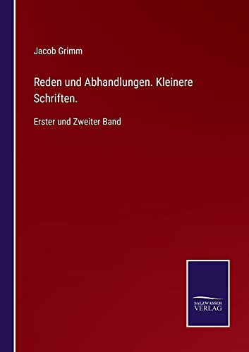 Reden und Abhandlungen. Kleinere Schriften.: Erster und Zweiter Band