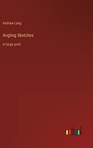 Angling Sketches: in large print
