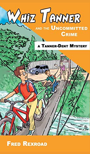 Whiz Tanner and the Uncommitted Crime (Tanner-Dent Mysteries, Band 5)