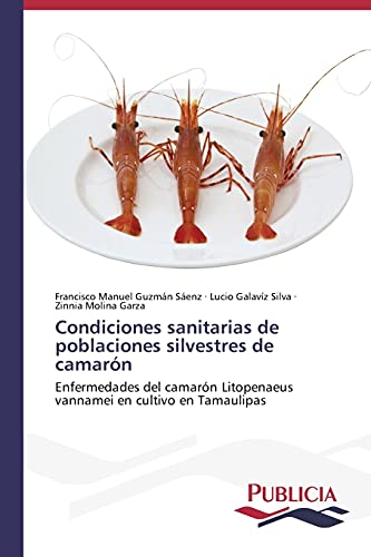 Condiciones sanitarias de poblaciones silvestres de camarón: Enfermedades del camarón Litopenaeus vannamei en cultivo en Tamaulipas