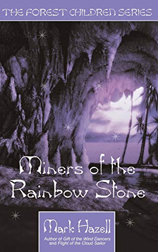 Miners of the Rainbow Stone: Book Three of the Forest Children Series
