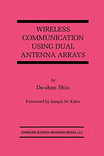 Wireless Communication Using Dual Antenna Arrays (The Springer International Series in Engineering and Computer Science, 529, Band 529)