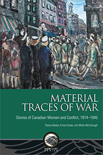 Material Traces of War: Stories of Canadian Women and Conflict, 1914-1945 (Mercury; History Paper, 62)