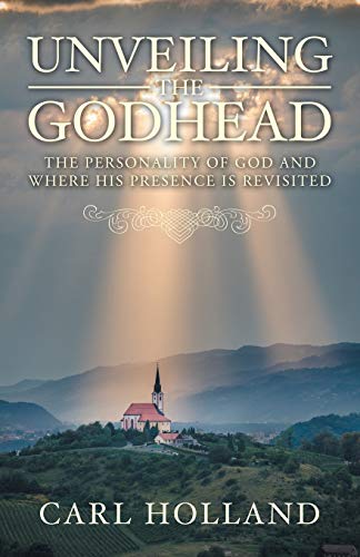 Unveiling the Godhead: The Personality of God and Where His Presence Is Revisited