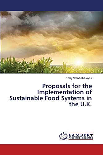 Proposals for the Implementation of Sustainable Food Systems in the U.K.: with Regard to Social, Economic and Political Considerations