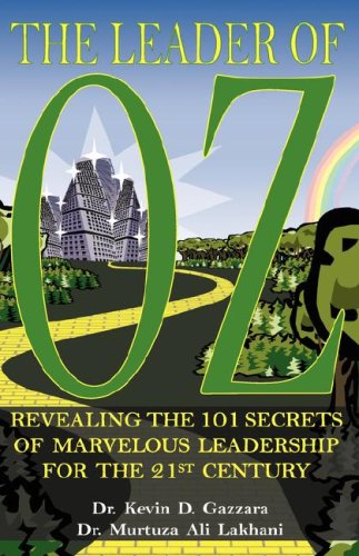 The Leader of OZ: Revealing the 101 Secrets of Marvelous Leadership for the 21st Century