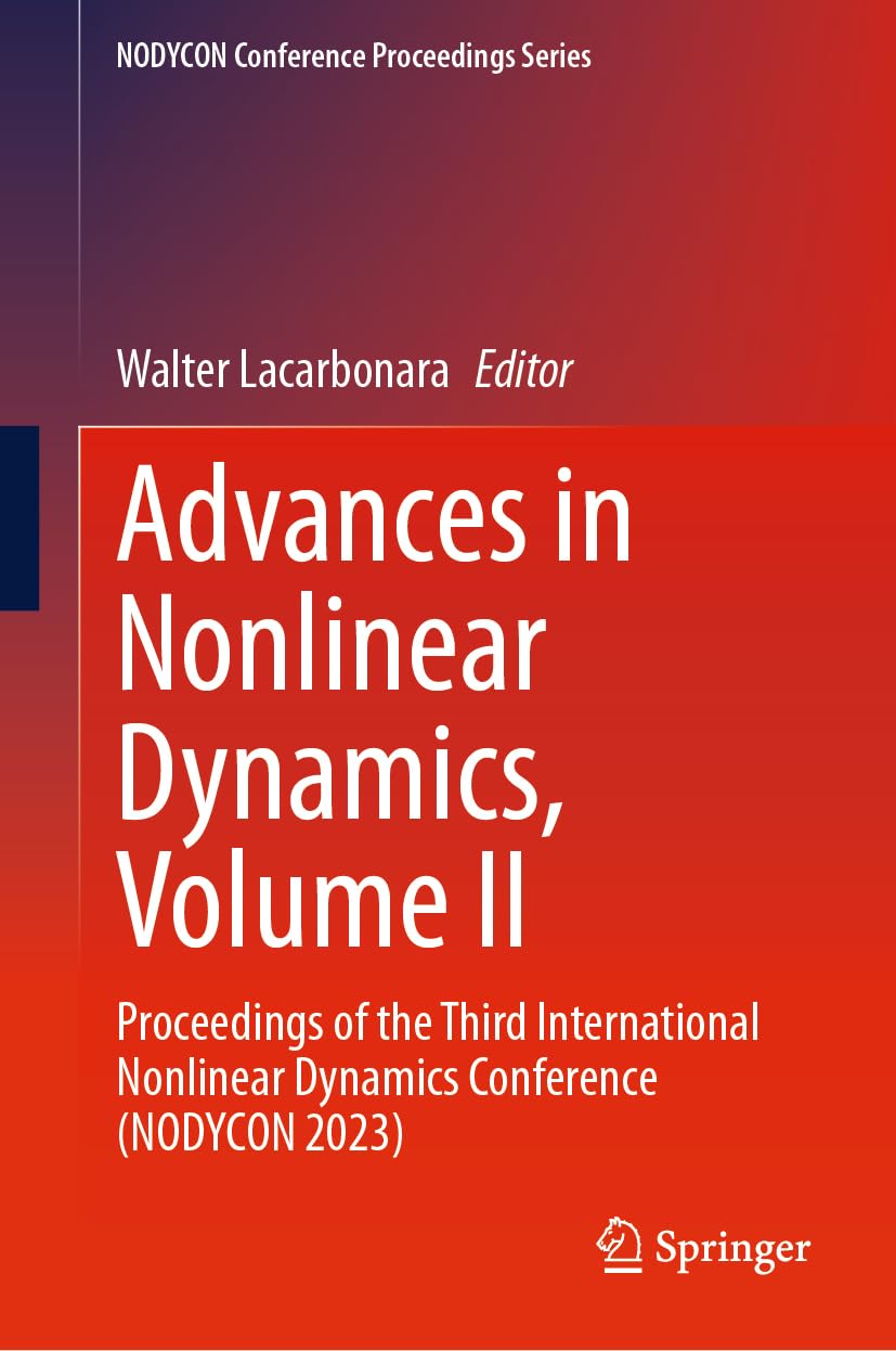 Advances in Nonlinear Dynamics, Volume II: Proceedings of the Third International Nonlinear Dynamics Conference (NODYCON 2023) (NODYCON Conference Proceedings Series)