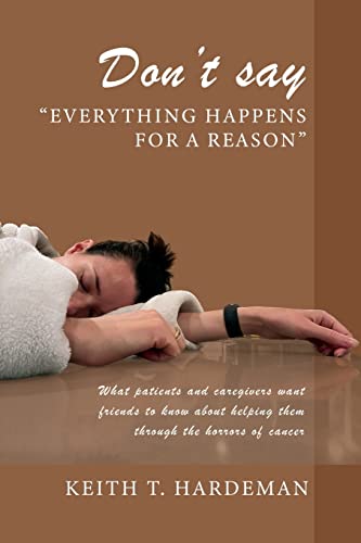 Don't say Everything happens for a reason: What patients and caregivers want friends to know about helping them through the horrors of cancer