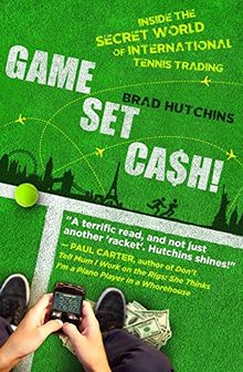 Game, Set, Cash!: Inside the Secret World of International Tennis Trading