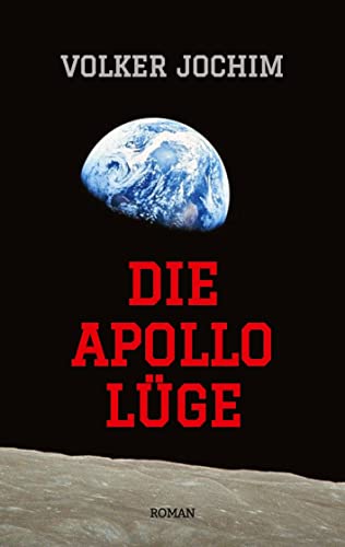 Die Apollo Lüge - Waren wir wirklich auf dem Mond? Viele Fakten sprechen dagegen.: Roman (Mark Phillips Reihe)