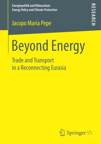 Beyond Energy: Trade and Transport in a Reconnecting Eurasia (Energiepolitik und Klimaschutz. Energy Policy and Climate Protection)