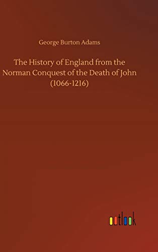 The History of England from the Norman Conquest of the Death of John (1066-1216)