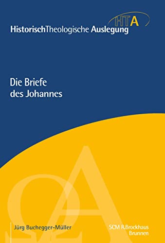 Die Briefe des Johannes (Historisch Theologische Auslegung)