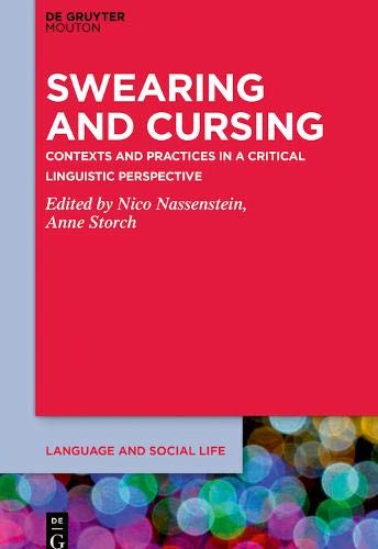 Swearing and Cursing: Contexts and Practices in a Critical Linguistic Perspective (Language and Social Life [LSL], Band 22)