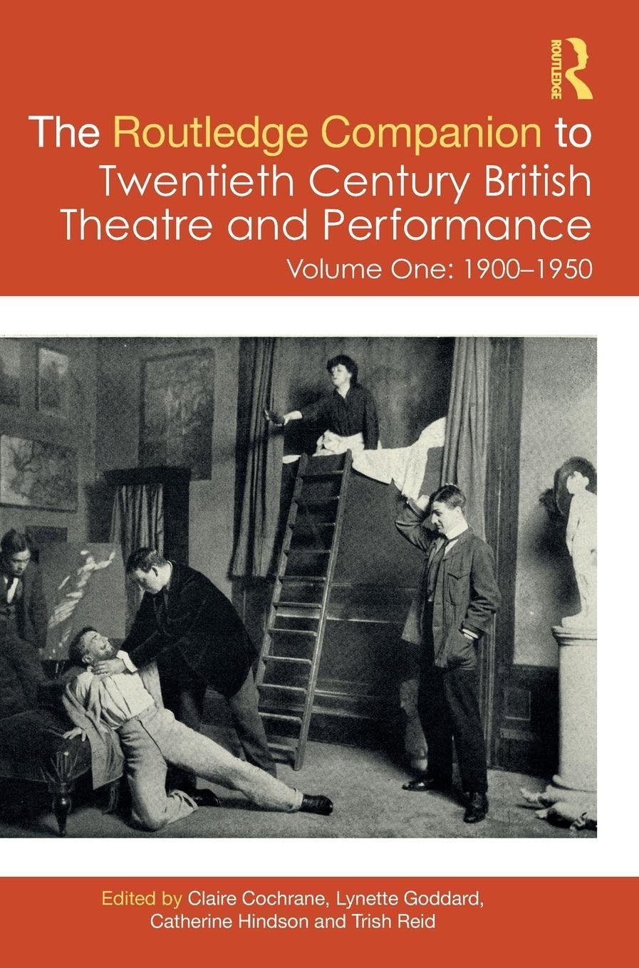 The Routledge Companion to Twentieth Century British Theatre and Performance: Volume One: 1900-1950 (Routledge Companions)