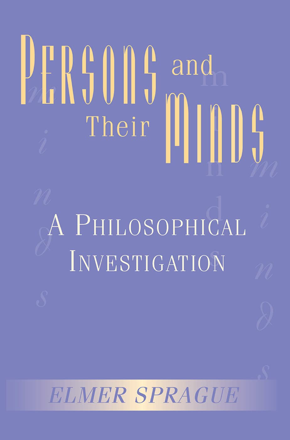 Persons And Their Minds: A Philosophical Investigation