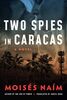 Two Spies in Caracas: A Novel