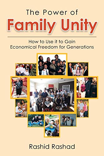 The Power of Family Unity: How to Use it to Gain Economical Freedom for Generations