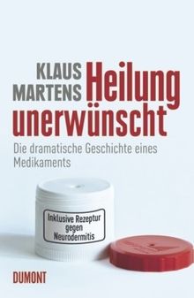 Heilung unerwünscht. Die dramatische Geschichte eines Medikaments