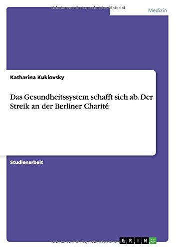 Das Gesundheitssystem schafft sich ab. Der Streik an der Berliner Charité
