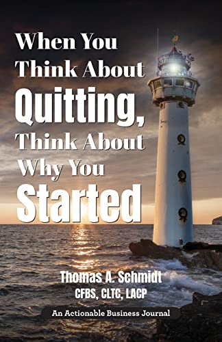 When You Think About Quitting, Think About Why You Started: Knowing Your Why Is Step 1, Living It Is Step 2, and Beyond