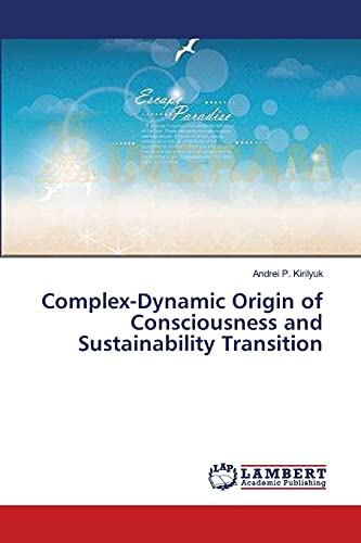 Complex-Dynamic Origin of Consciousness and Sustainability Transition