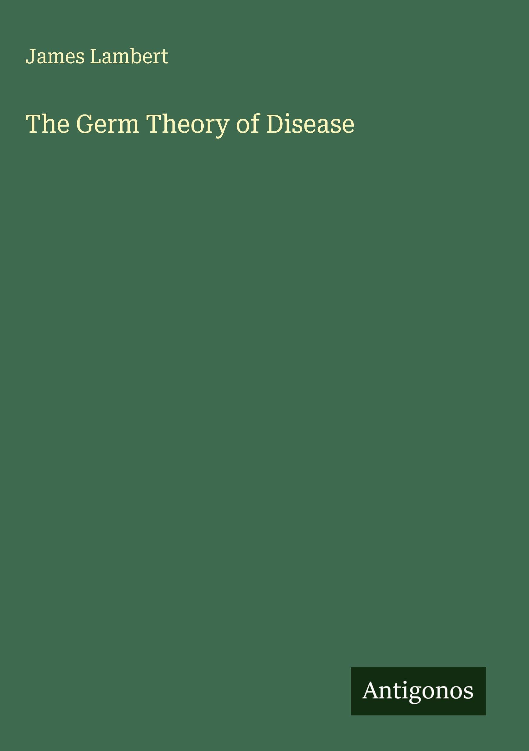 The Germ Theory of Disease