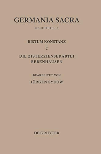 Germania Sacra, Neue Folge, Bd.16, Die Bistümer der Kirchenprovinz Mainz, Das Bistum Konstanz: Die Zisterzienserabtei Bebenhausen