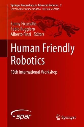 Human Friendly Robotics: 10th International Workshop (Springer Proceedings in Advanced Robotics, Band 7)