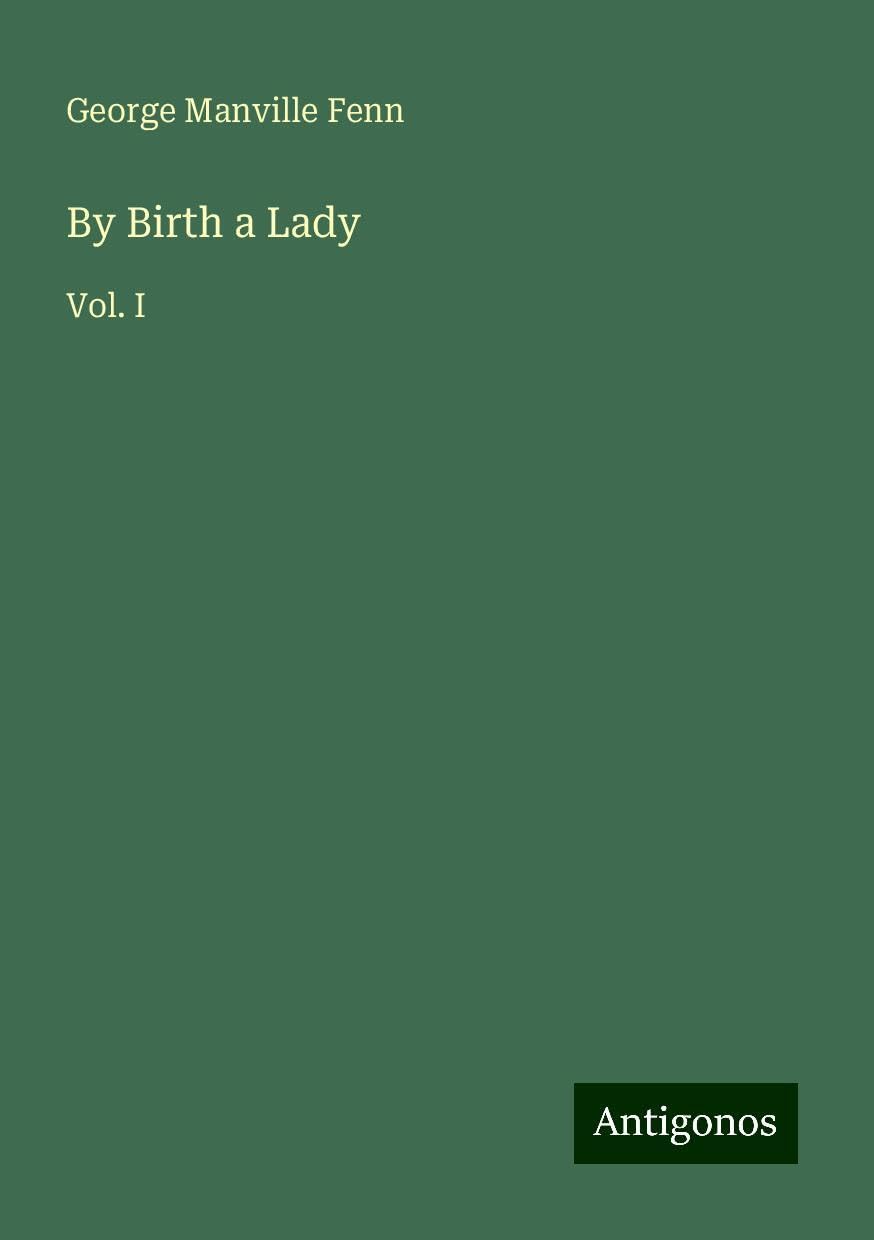 By Birth a Lady: Vol. I